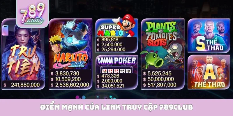Link truy cập 789club Điểm mạnh của link truy cập 789Club
