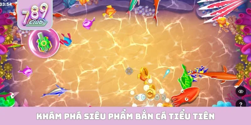 Bắn Cá Tiểu Tiên - 5 Tuyệt Chiêu Vỡ Lòng Cho Tân Thủ Khám phá siêu phẩm bắn cá tiểu tiên