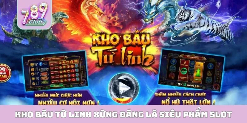 Kho Báu Tứ Linh - Khám Phá Tựa Game Slot Độc Quyền Kho Báu Tứ Linh xứng đáng là siêu phẩm slot