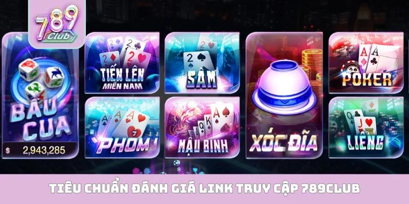 Link truy cập 789club Tiêu chuẩn đánh giá link truy cập 789Club